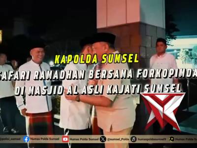Lewat Safari Ramadhan, Kapolda Sumsel Pererat Sinergi Forkopimda dalam Penegakan Hukum dan Pemelihar