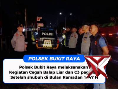 POLSEK BUKIT RAYA LAKSANAKAN PATROLI BALAP LIAR DAN C3 - PoliceTube