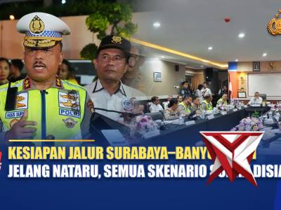 KESIAPAN JALUR SURABAYA-BANYUWANGI JELANG NATARU, SEMUA SKENARIO SUDAH DISIAPKAN | NTMC POLRI