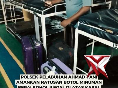 POLSEK PELABUHAN AHMAD YANI AMANKAN RATUSAN BOTOL MINUMAN BERALKOHOL ILEGAL DI ATAS KAPAL